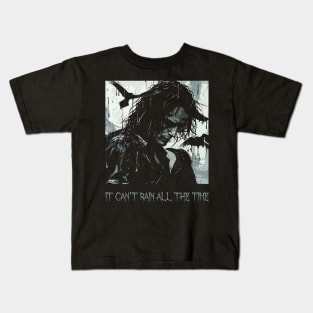 it can't rain all the time Kids T-Shirt